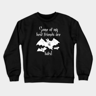 Some of my best friends are bats! Humorous Crewneck Sweatshirt